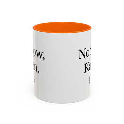 “Not Now, Karen.” Humorous Accent Mug