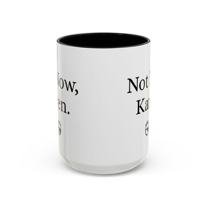 “Not Now, Karen.” Humorous Accent Mug