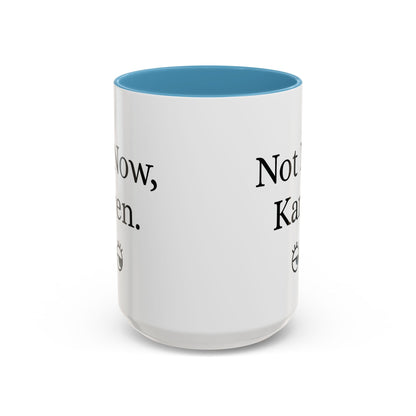 “Not Now, Karen.” Humorous Accent Mug