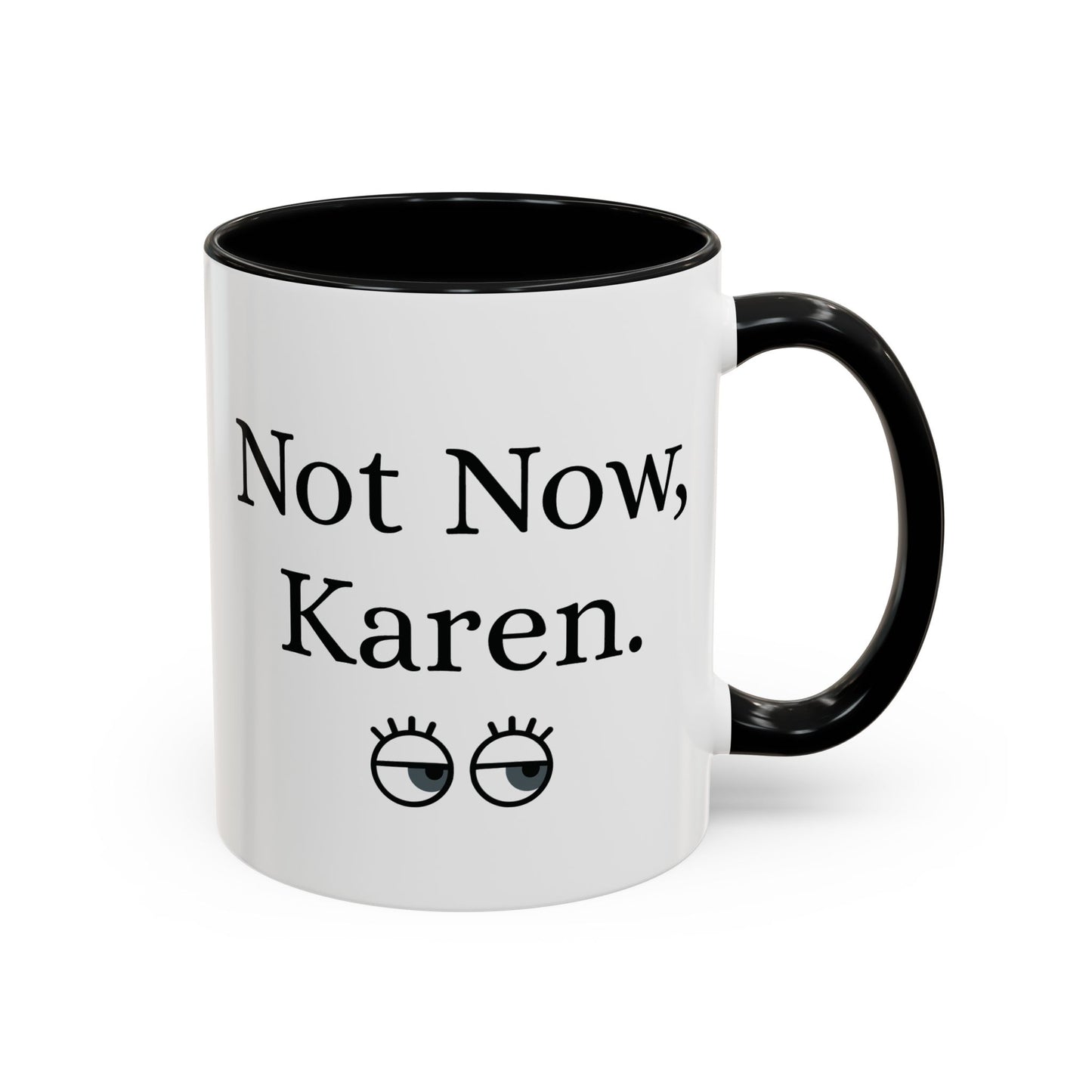 “Not Now, Karen.” Humorous Accent Mug