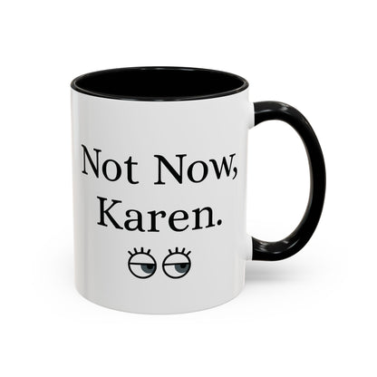 “Not Now, Karen.” Humorous Accent Mug
