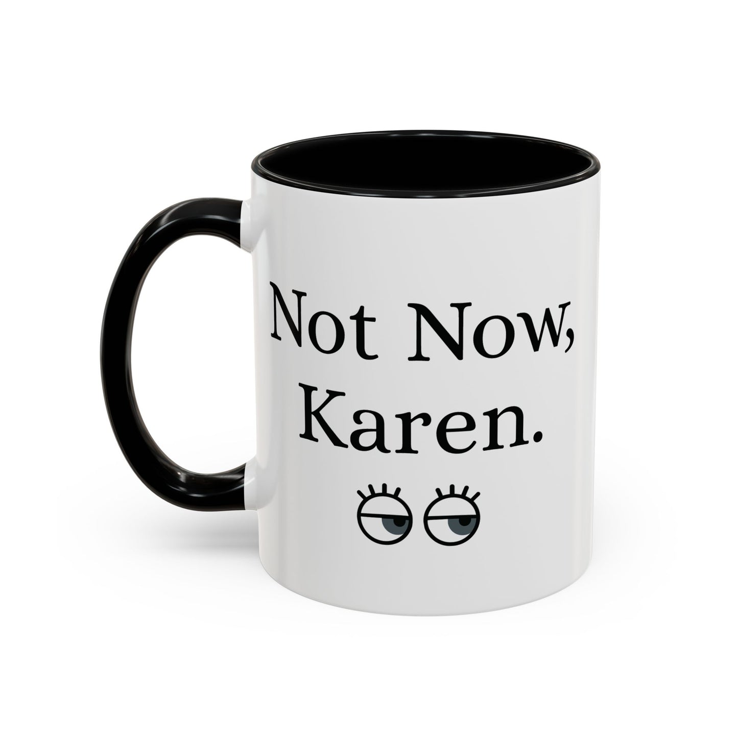 “Not Now, Karen.” Humorous Accent Mug