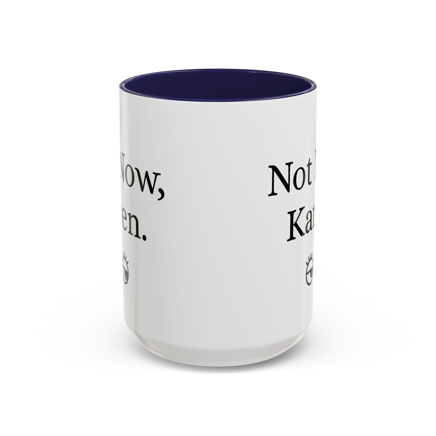 “Not Now, Karen.” Humorous Accent Mug