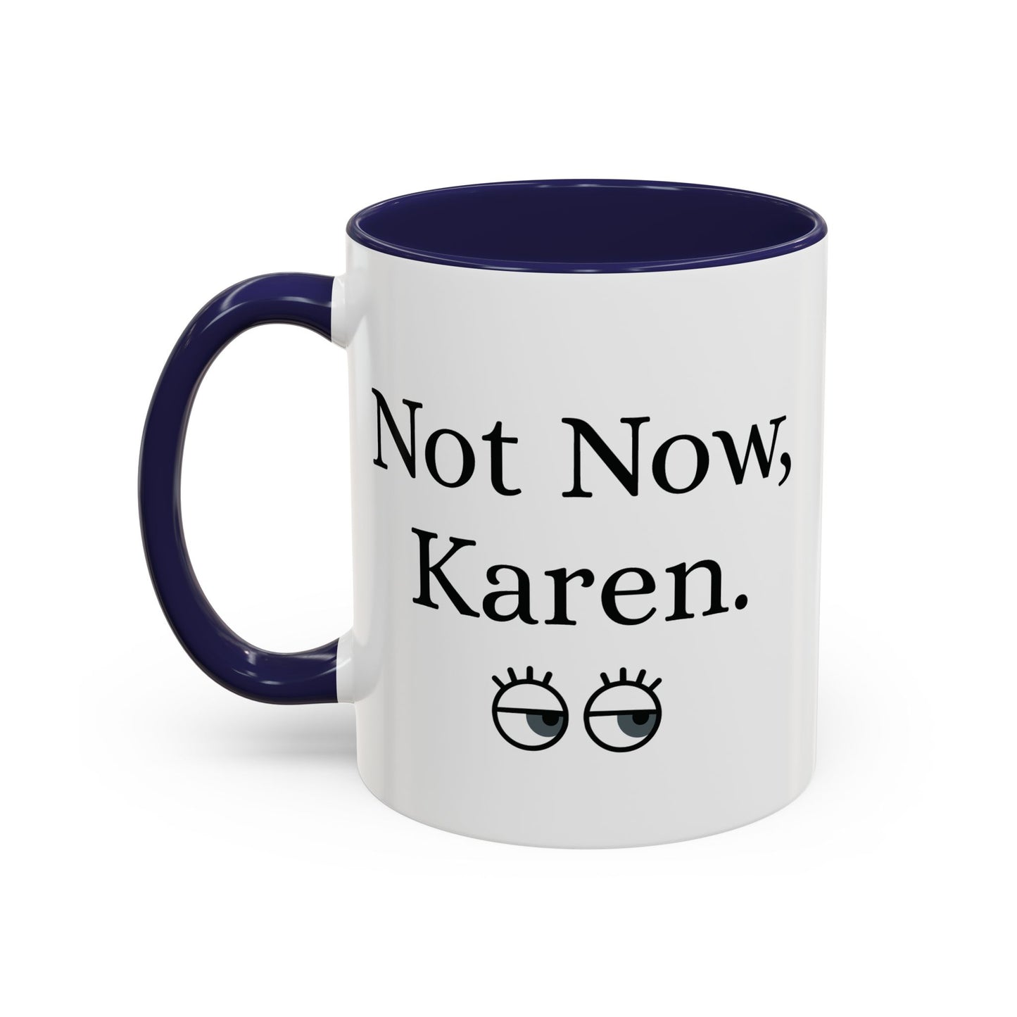 “Not Now, Karen.” Humorous Accent Mug