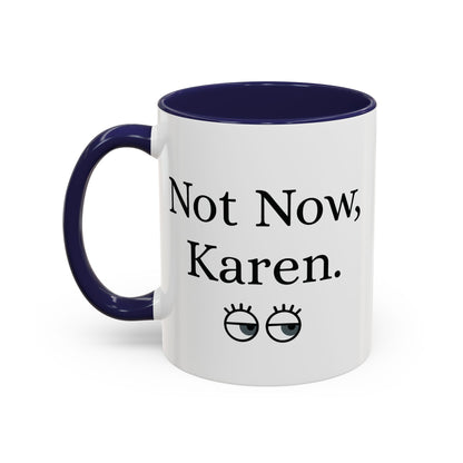 “Not Now, Karen.” Humorous Accent Mug