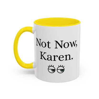 “Not Now, Karen.” Humorous Accent Mug