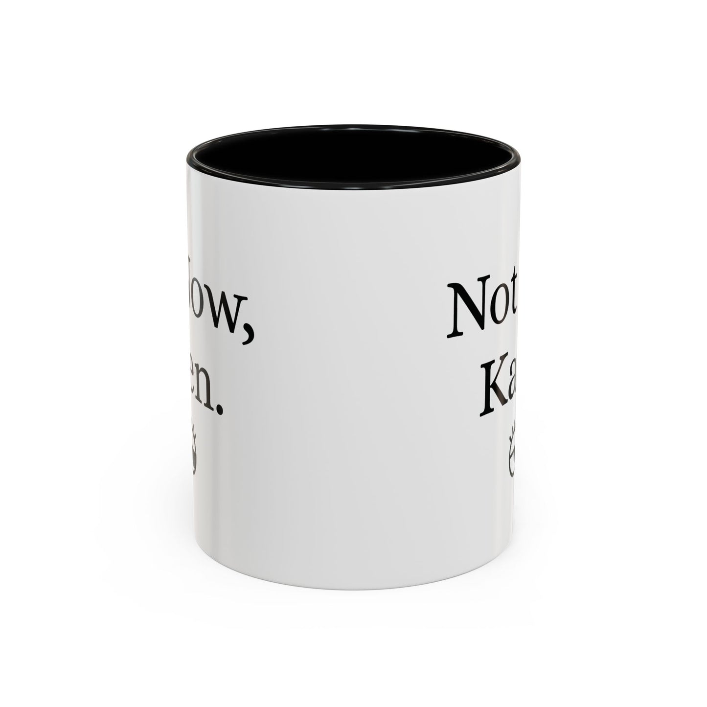 “Not Now, Karen.” Humorous Accent Mug
