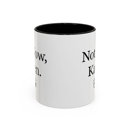 “Not Now, Karen.” Humorous Accent Mug