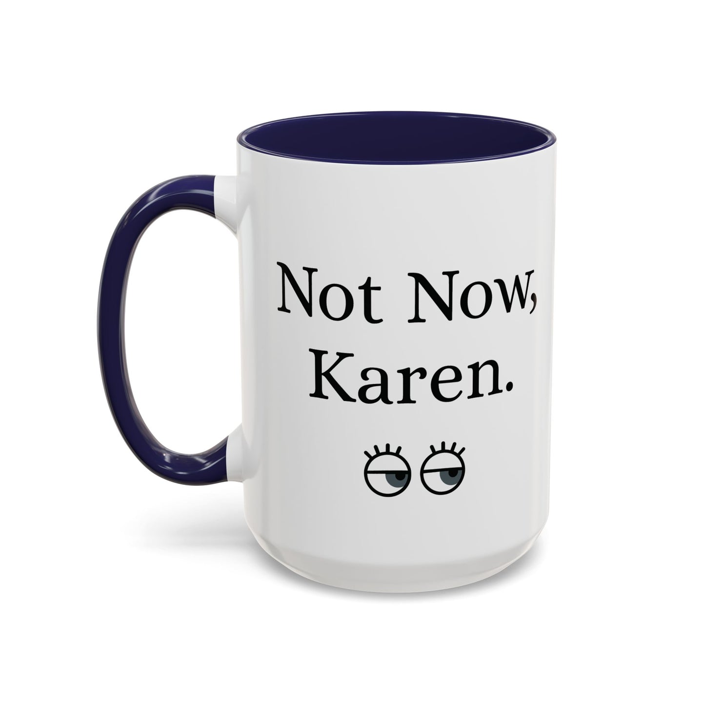“Not Now, Karen.” Humorous Accent Mug