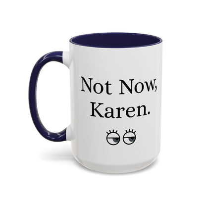 “Not Now, Karen.” Humorous Accent Mug