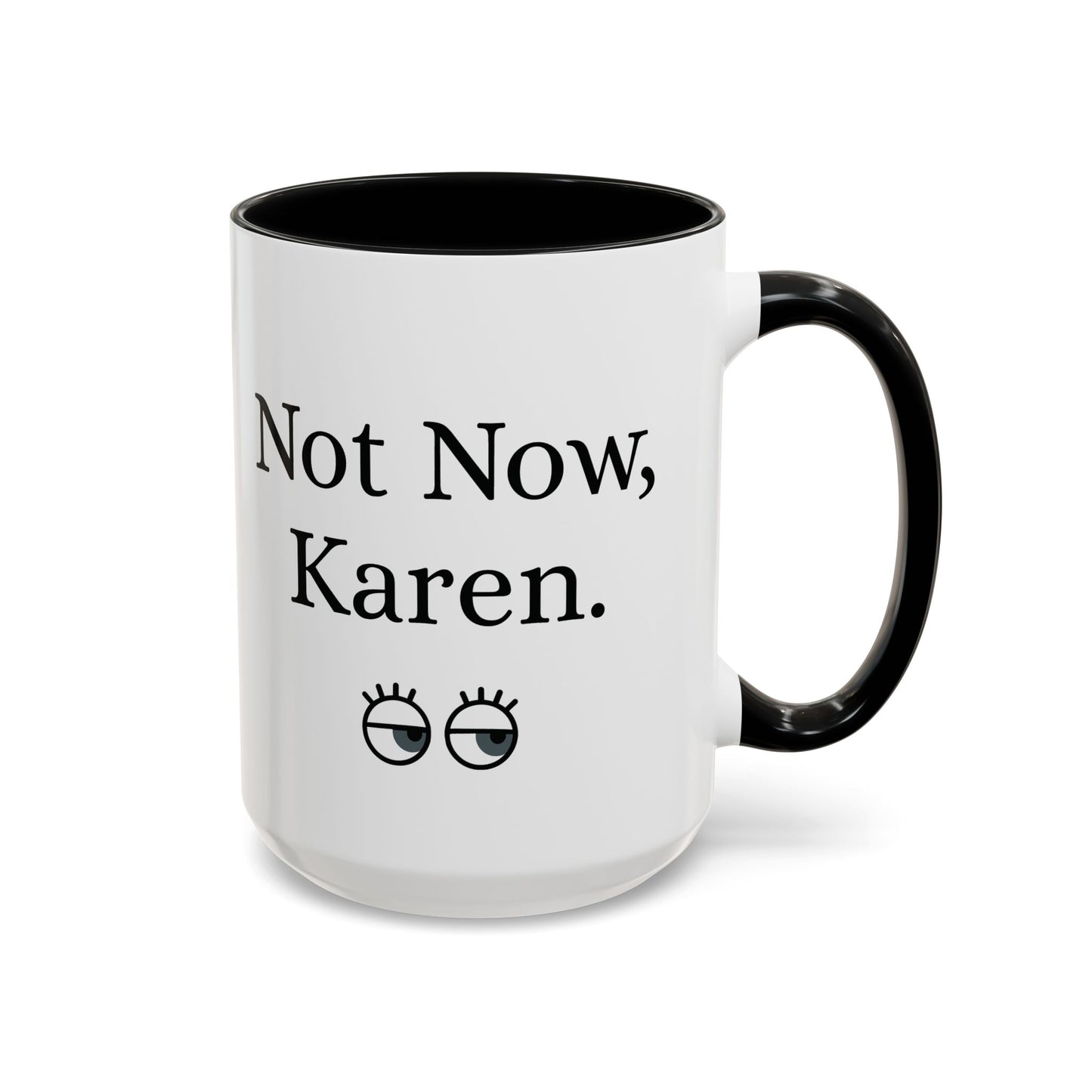 “Not Now, Karen.” Humorous Accent Mug