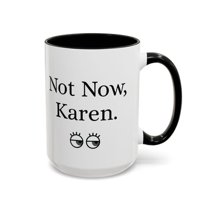 “Not Now, Karen.” Humorous Accent Mug