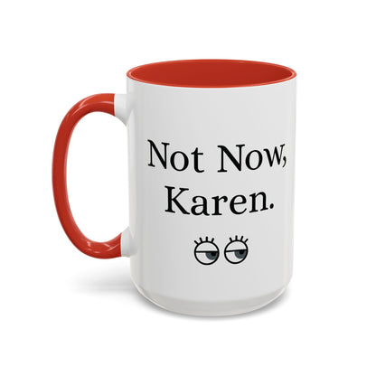 “Not Now, Karen.” Humorous Accent Mug
