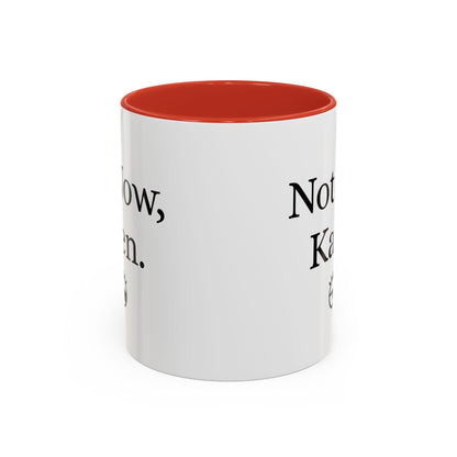 “Not Now, Karen.” Humorous Accent Mug