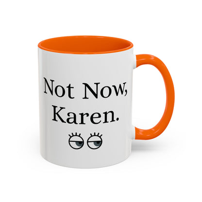 “Not Now, Karen.” Humorous Accent Mug