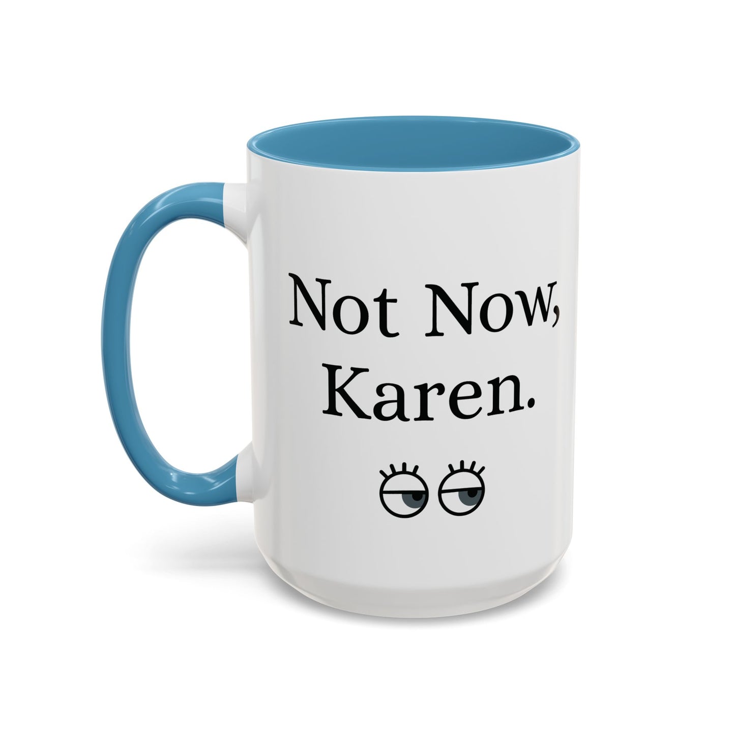 “Not Now, Karen.” Humorous Accent Mug