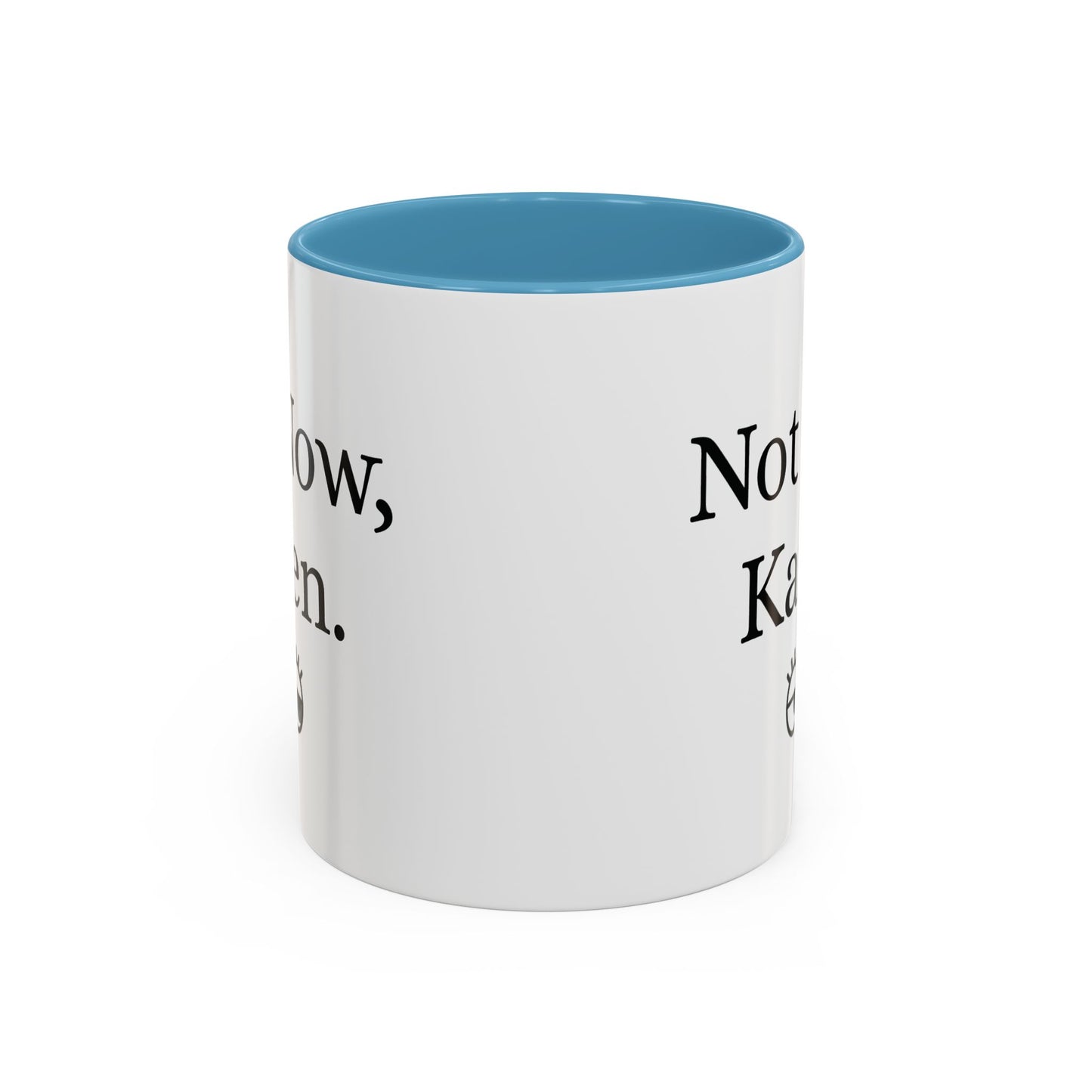 “Not Now, Karen.” Humorous Accent Mug