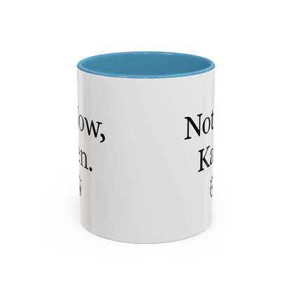 “Not Now, Karen.” Humorous Accent Mug