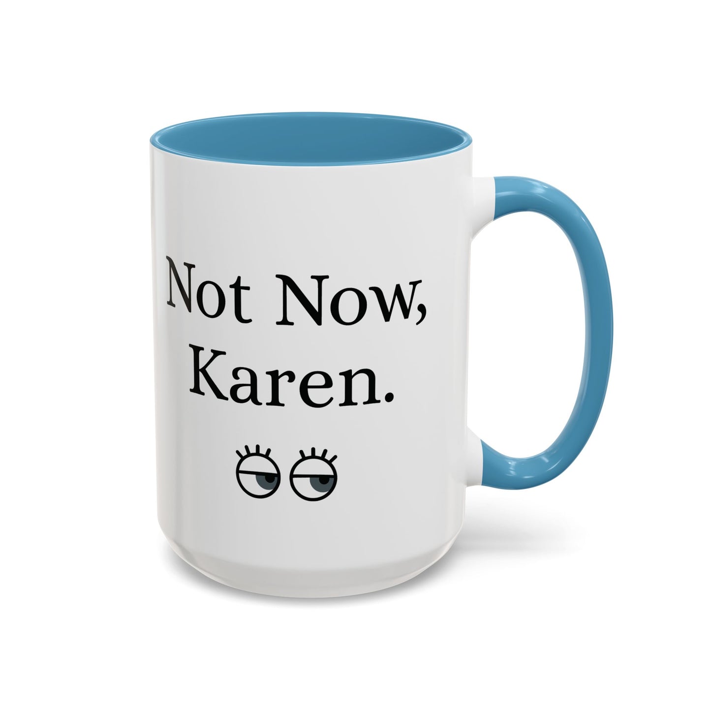 “Not Now, Karen.” Humorous Accent Mug