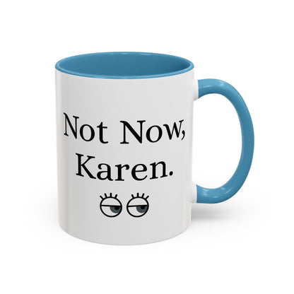 “Not Now, Karen.” Humorous Accent Mug