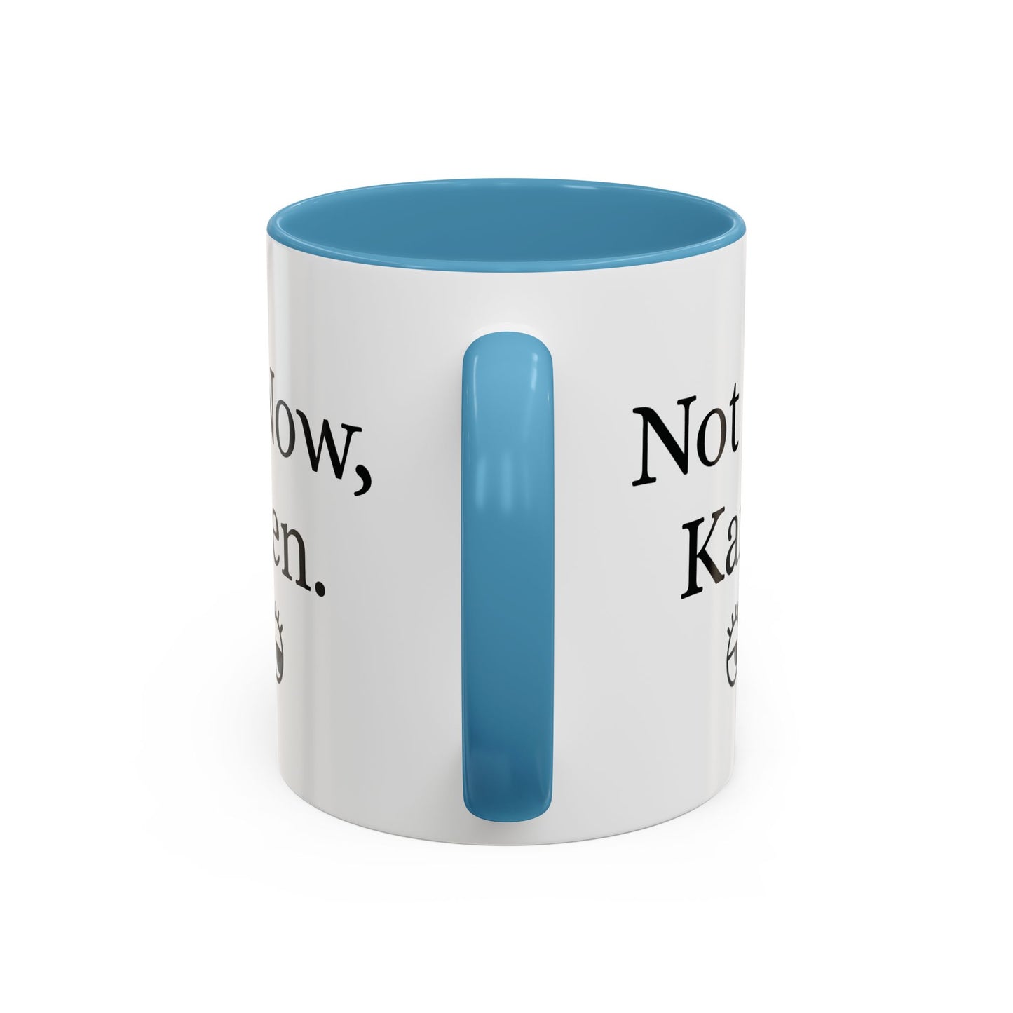 “Not Now, Karen.” Humorous Accent Mug