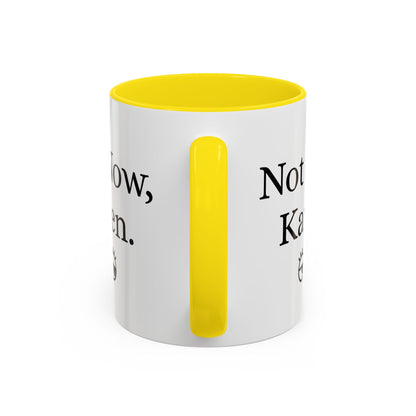 “Not Now, Karen.” Humorous Accent Mug