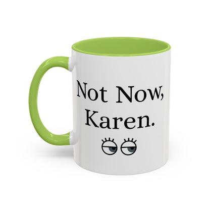 “Not Now, Karen.” Humorous Accent Mug