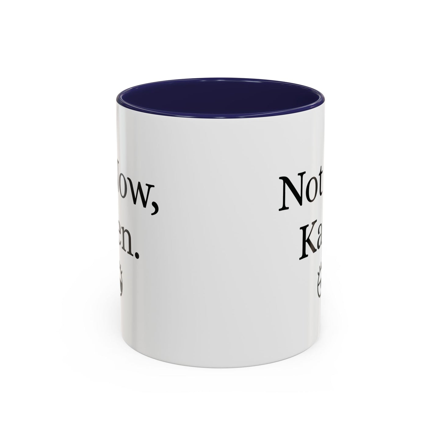 “Not Now, Karen.” Humorous Accent Mug