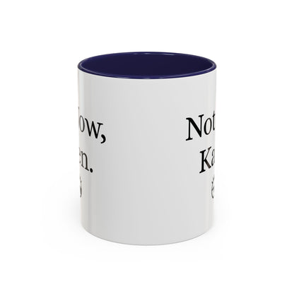 “Not Now, Karen.” Humorous Accent Mug
