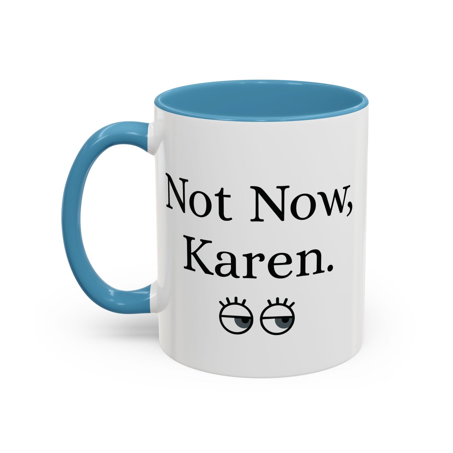 “Not Now, Karen.” Humorous Accent Mug