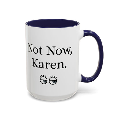 “Not Now, Karen.” Humorous Accent Mug