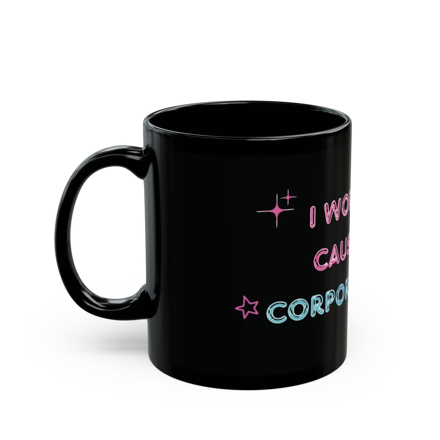 Corporate Girlie Black Mug — 'I Work Late Cause I'm a Corporate Girlie' 11oz/15oz