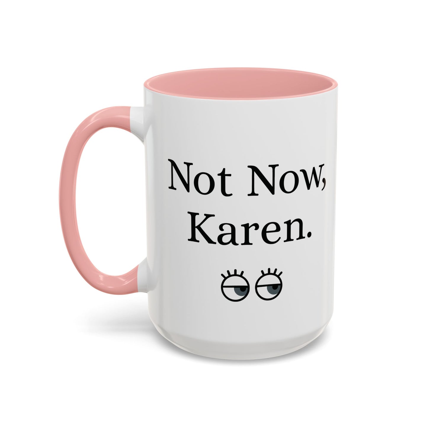 “Not Now, Karen.” Humorous Accent Mug