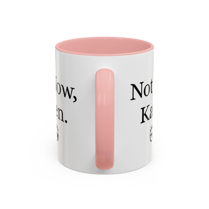 “Not Now, Karen.” Humorous Accent Mug