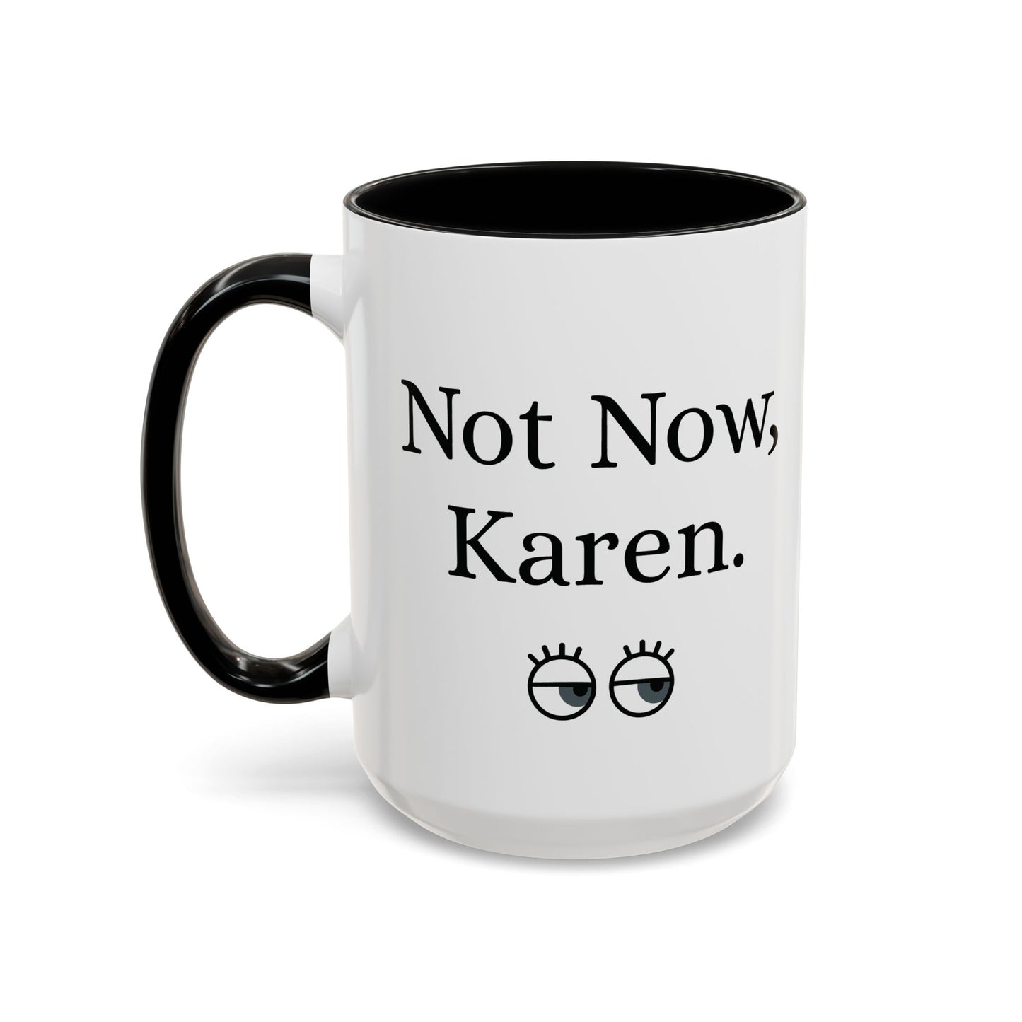 “Not Now, Karen.” Humorous Accent Mug