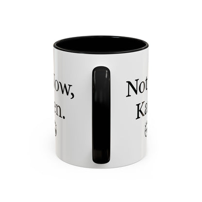“Not Now, Karen.” Humorous Accent Mug