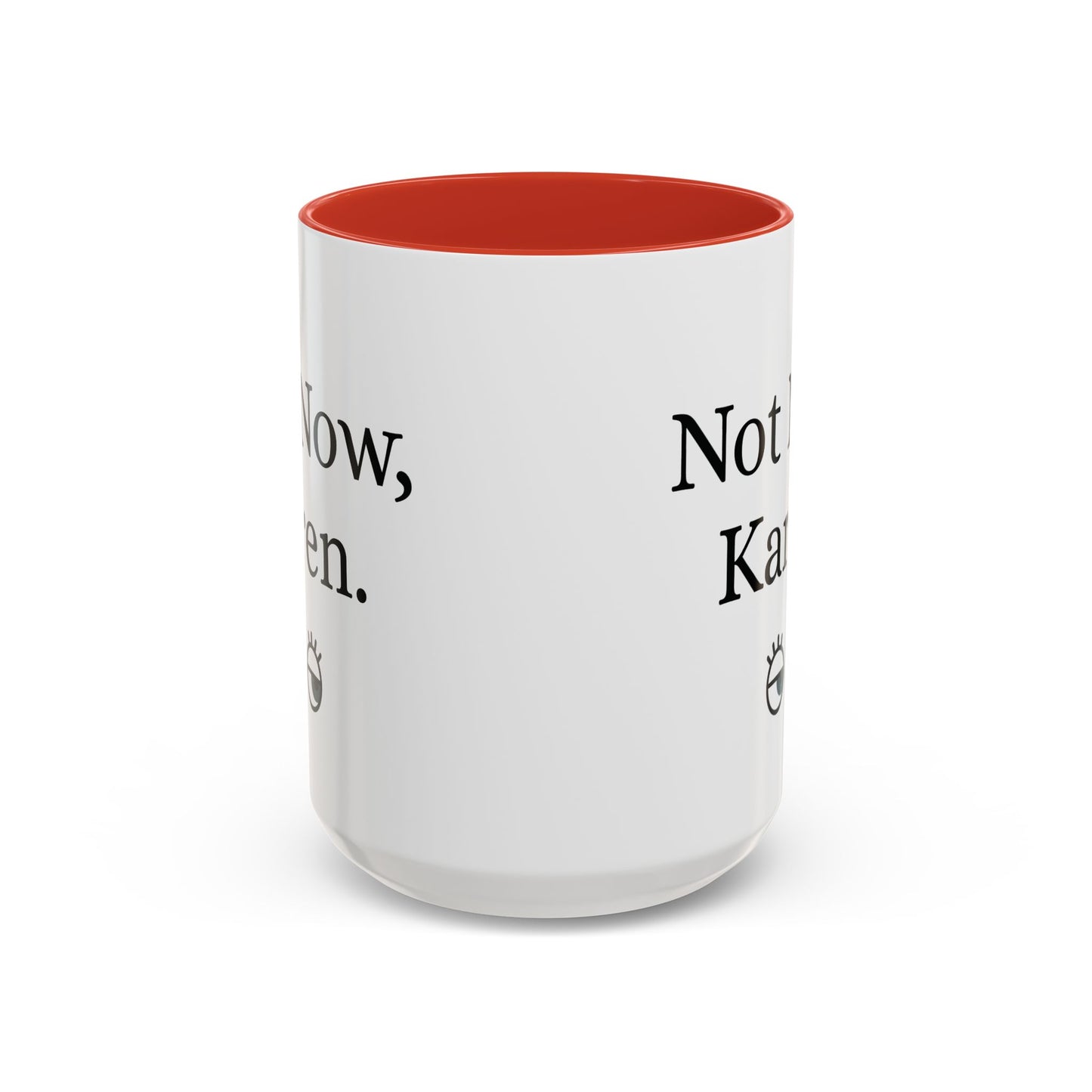 “Not Now, Karen.” Humorous Accent Mug