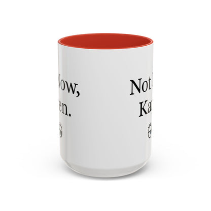 “Not Now, Karen.” Humorous Accent Mug