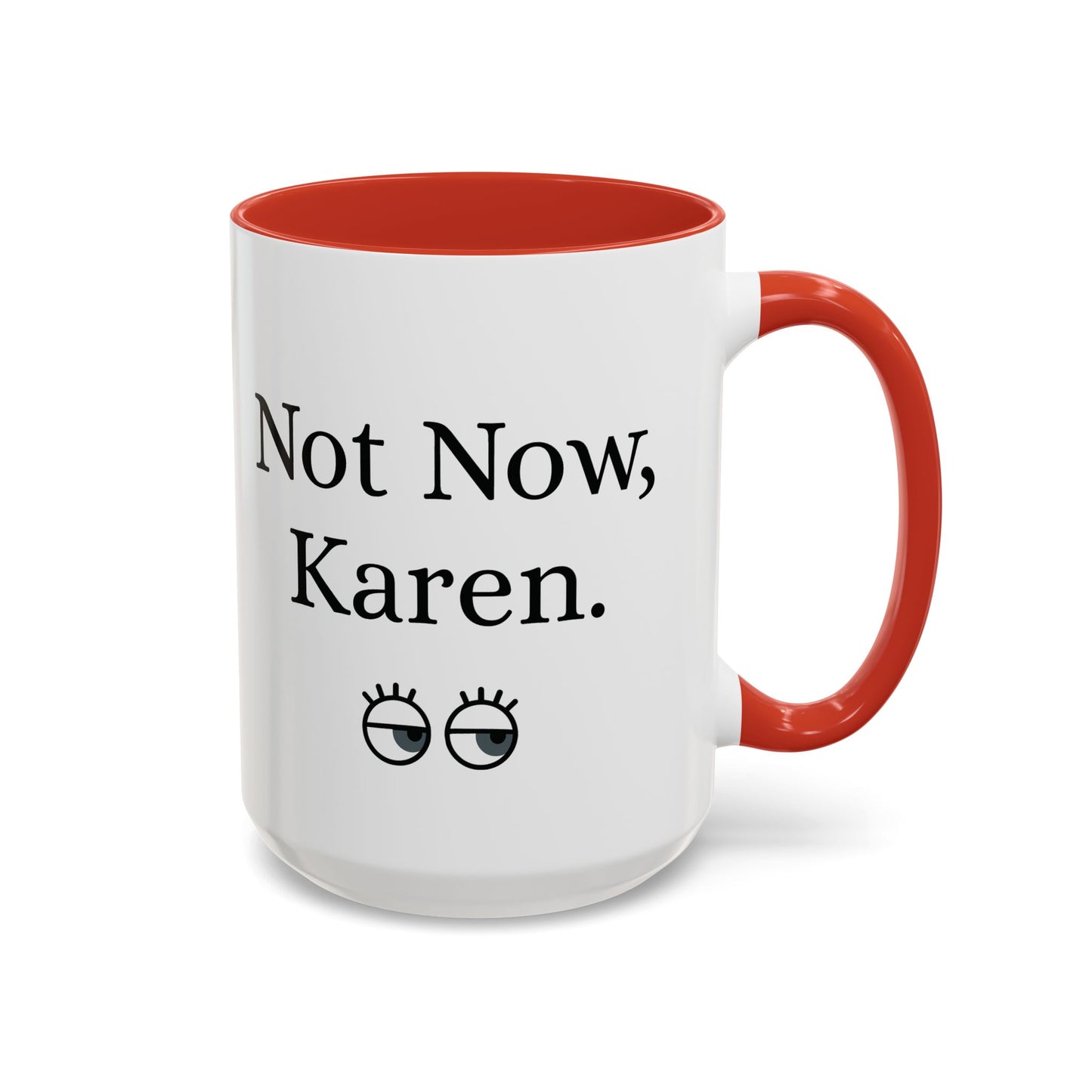 “Not Now, Karen.” Humorous Accent Mug