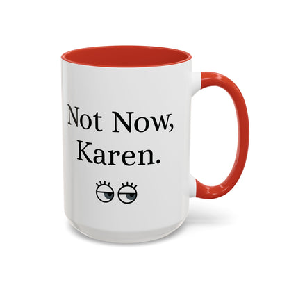 “Not Now, Karen.” Humorous Accent Mug