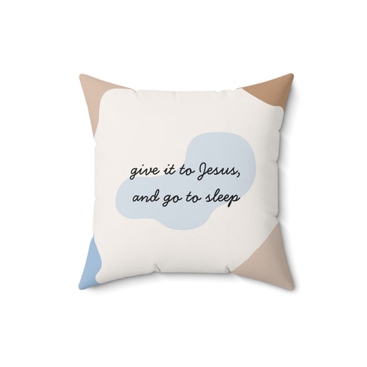 Inspirational Throw Pillow – “Give it to Jesus, and Go to Sleep” Decorative Cushion