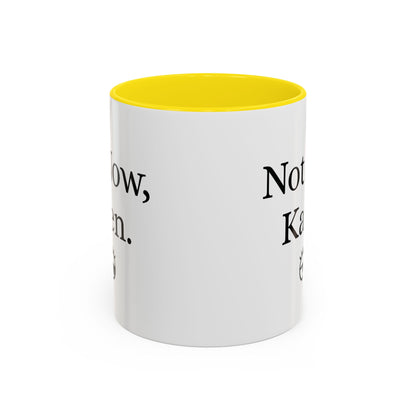 “Not Now, Karen.” Humorous Accent Mug