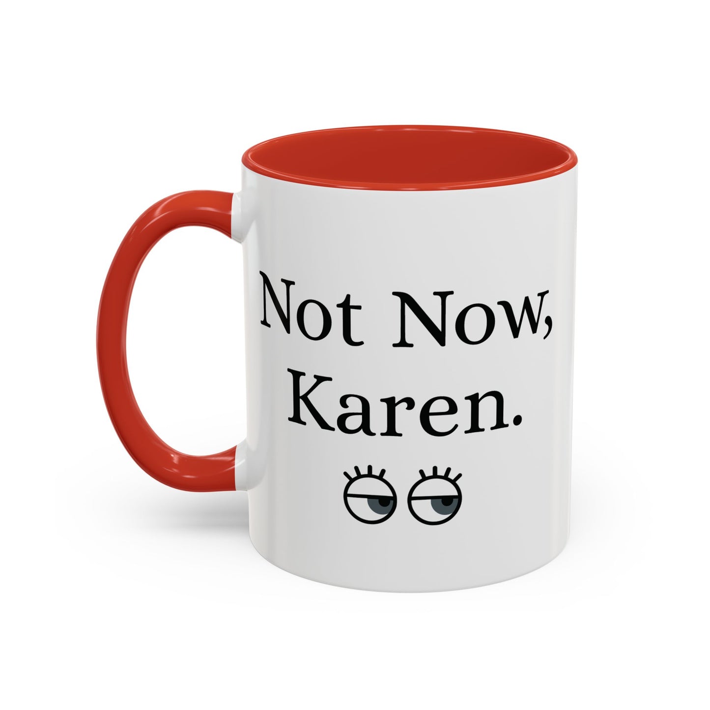 “Not Now, Karen.” Humorous Accent Mug