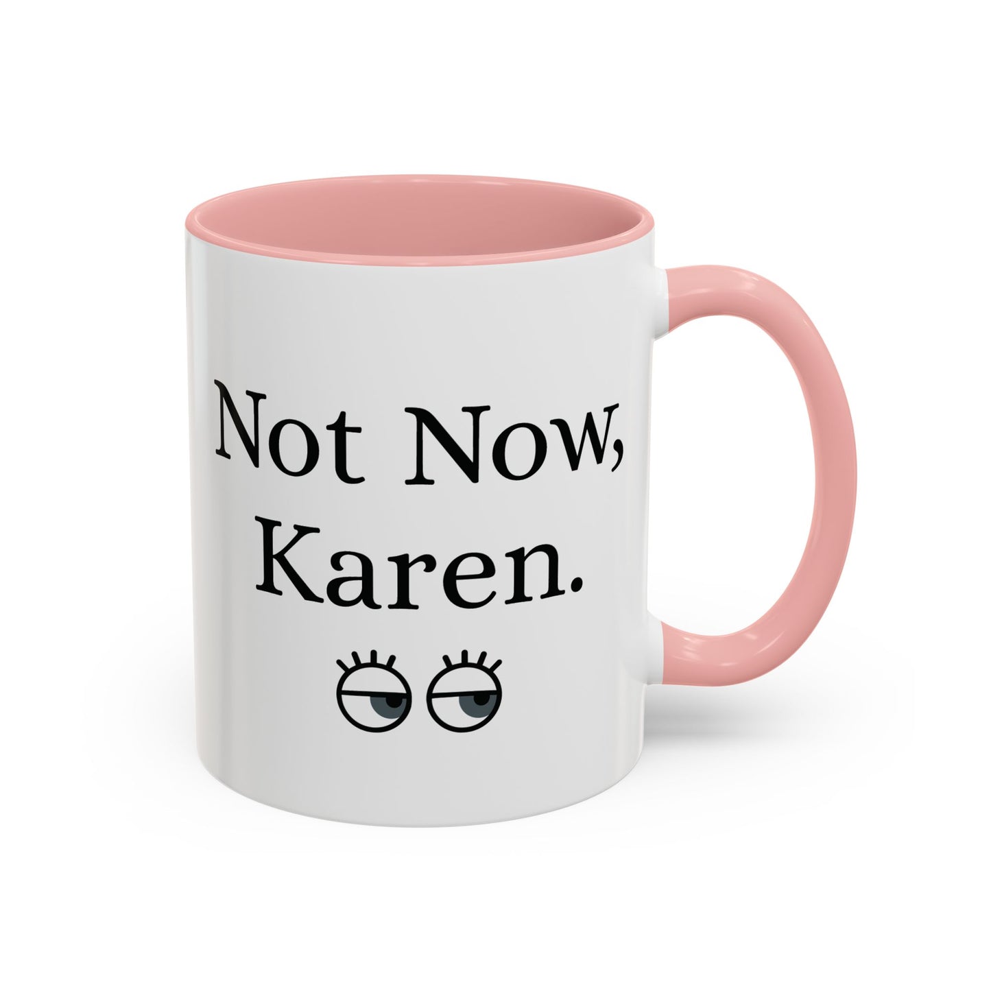 “Not Now, Karen.” Humorous Accent Mug