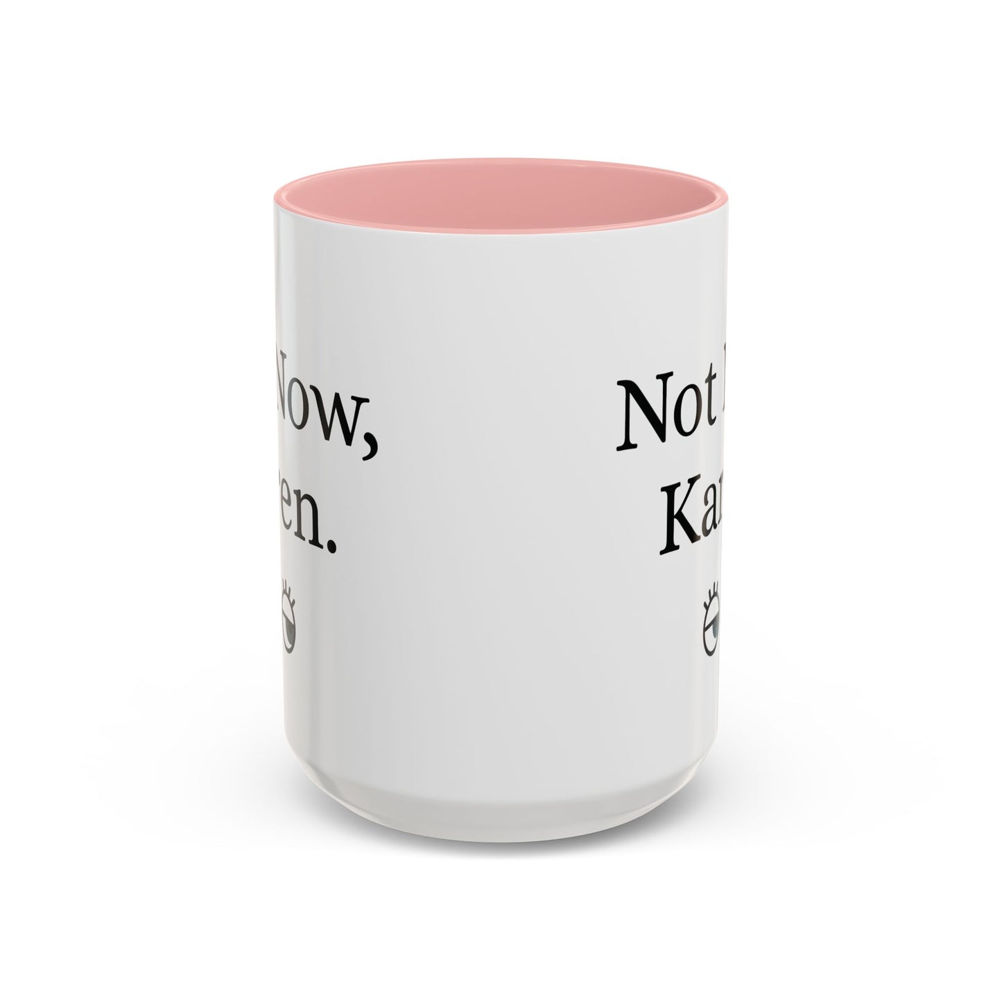 “Not Now, Karen.” Humorous Accent Mug