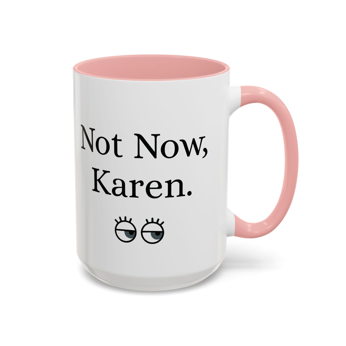 “Not Now, Karen.” Humorous Accent Mug