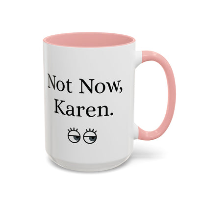 “Not Now, Karen.” Humorous Accent Mug