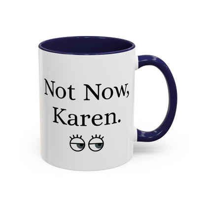 “Not Now, Karen.” Humorous Accent Mug