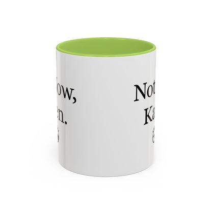 “Not Now, Karen.” Humorous Accent Mug