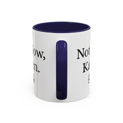 “Not Now, Karen.” Humorous Accent Mug